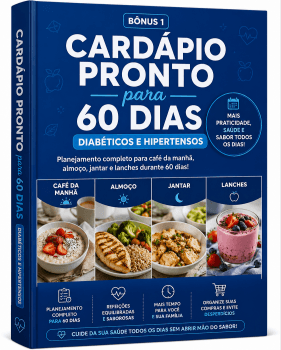 Cardápio pronto para 60 dias diabéticos e hipertensos